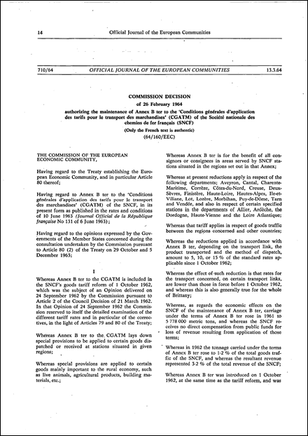 64/160/EEC: Commission Decision of 26 February 1964 authorizing the maintenance of Annex B ter to the 'Conditions générales d'application des tarifs pour le transport des marchandises'(CGATM) of the Société nationale des chemins de fer français (SNCF) (Only the French text is authentic)