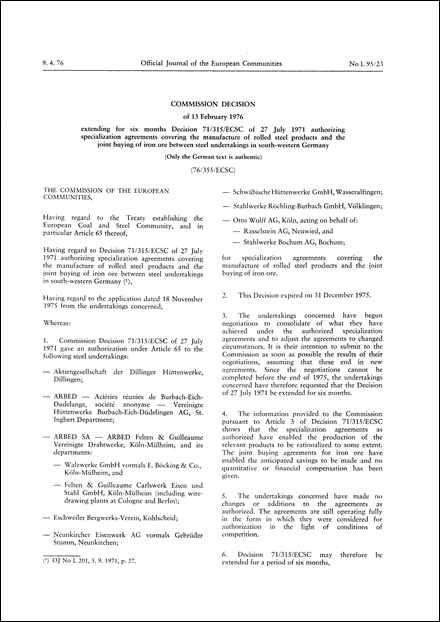Commission Decision of 13 February 1976 extending for six months Decision 71/315/ECSC of 27 July 1971 authorizing specialization agreements covering the manufacture of rolled steel products and the joint buying of iron ore between steel undertakings in south-western Germany