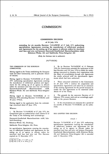 76/775/ECSC: Commission Decision of 28 July 1976 extending for six months Decision 71/314/ECSC of 27 July 1971 authorizing specialization Agreements covering the manufacture of rolled-steel products and Agreements for the setting up of an agency to allocate orders for merchant steel bars and wire rod between Eisenwerk-Gesellschaft Maximilianshütte mbH, Klóckner-Werke AG and Stahlwerke Peine-Salzgitter AG