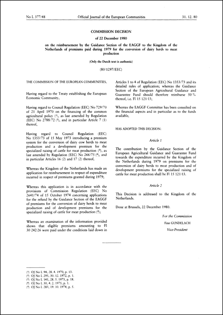 80/1297/EEC: Commission Decision of 22 December 1980 on the reimbursement by the Guidance Section of the EAGGF to the Kingdom of the Netherlands of premiums paid during 1979 for the conversion of dairy herds to meat production (Only the Dutch text is authentic)