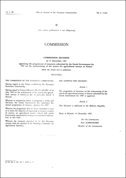 88/23/EEC: Commission Decision of 14 December 1987 approving the programme of measures submitted by the Greek Government for 1987 on the restructuring of the system for agricultural surveys in Greece (Only the Greek text is authentic)