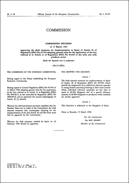 90/151/EEC: Commission Decision of 19 March 1990 approving the draft measures for implementation in Spain of Article 3b of Regulation (EEC) No 857/84 adopting general rules for the application of the levy referred to in Article 5c of Regulation (EEC) No 804/68 in the milk and milk products sector (Only the Spanish text is authentic)