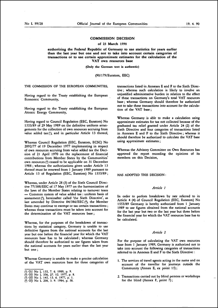 90/179/Euratom, EEC: Commission Decision of 23 March 1990 authorizing the Federal Republic of Germany to use statistics for years earlier than the last year but one and not to take into account certain categories of transactions or to use certain approximate estimates for the calculation of the VAT own resources base (Only the German text is authentic)