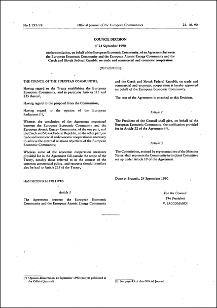 90/520/EEC: Council Decision of 24 September 1990 on the conclusion, on behalf of the European Economic Community, of an Agreement between the European Economic Community and the European atomic energy Community and the Czech and Slovak Federal Republic on trade and commercial and economic cooperation