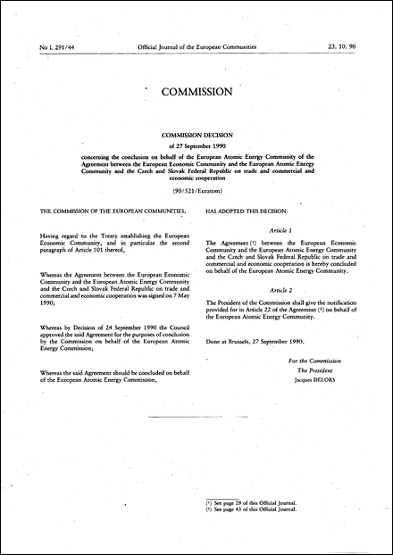 90/521/Euratom: Commission Decision of 27 September 1990 concerning the conclusion on behalf of the European atomic energy Community of the Agreement between the European Economic Community and the European atomic energy Community and the Czech and Slovak Federal Republic on trade and commercial and economic cooperation