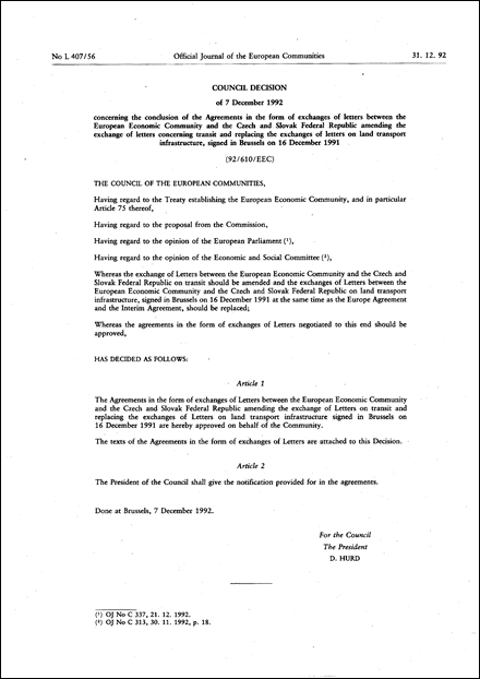 92/610/EEC: Council Decision of 7 December 1992 concerning the conclusion of the Agreements in the form of exchanges of letters between the European Economic Community and the Czech and Slovak Federal Republic amending the exchange of letters concerning transit and replacing the exchanges of letters on land transport infrastructure, signed in Brussels on 16 December 1991