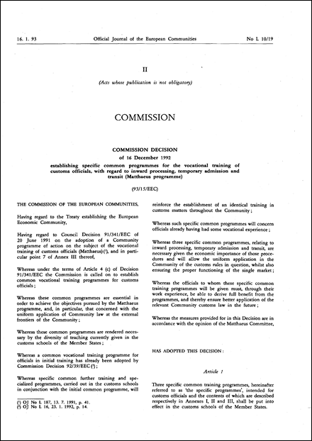 93/15/EEC: Commission Decision of 16 December 1992 establishing specific common programmes for the vocational training of customs officials, with regard to inward processing, temporary admission and transit (Matthaeus programme)