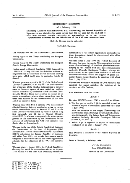 94/72/EC, Euratom: Commission Decision of 1 February 1994 amending Decision 90/179/Euratom, EEC authorizing the Federal Republic of Germany to use statistics for years earlier than the last year but one and not to take into account certain categories of transactions or to use certain approximate estimates for the calculation of the VAT own resources base (Only the German text is authentic)