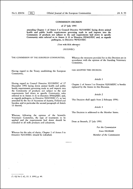 95/339/EC: Commission Decision of 27 July 1995 amending Chapter 1 of Annex I to Council Directive 92/118/EEC laying down animal health and public health requirements governing trade in and imports into the Community of products not subject to the said requirements laid down in specific Community rules referred to in Annex A (I) to Directive 89/662/EEC and, as regards pathogens, to Directive 90/425/EEC
