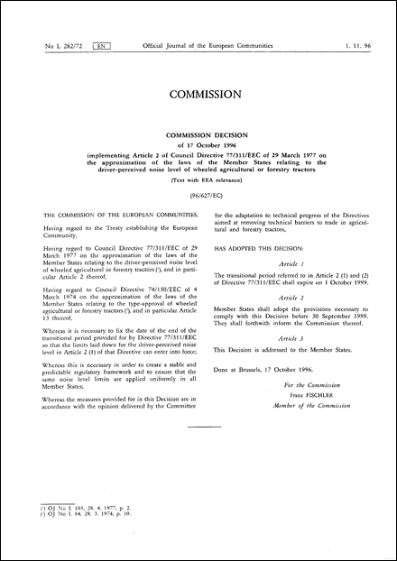 96/627/EC: Commission Decision of 17 October 1996 implementing Article 2 of Council Directive 77/311/EEC of 29 March 1977 on the approximation of the laws of the Member States relating to the driver-perceived noise level of wheeled agricultural or forestry tractors (Text with EEA relevance) (repealed)