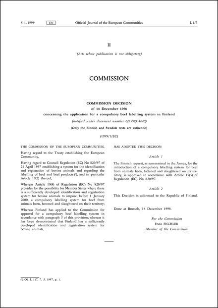 1999/1/EC: Commission Decision of 14 December 1998 concerning the application for a compulsory beef labelling system in Finland (notified under document number C(1998) 4040) (Only the Finnish and Swedish texts are authentic)