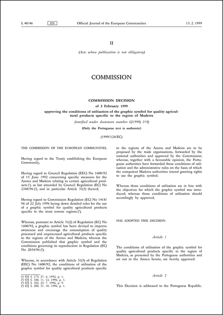 1999/124/EC: Commission Decision of 3 February 1999 approving the conditions of utilisation of the graphic symbol for quality agricultural products specific to the region of Madeira (notified under document number C(1999) 219) (Only the Portuguese text is authentic)