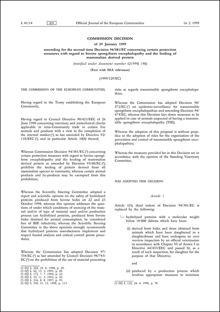1999/129/EC: Commission Decision of 29 January 1999 amending for the second time Decision 94/381/EC concerning certain protection measures with regard to bovine spongiform encephalopathy and the feeding of mammalian derived protein (notified under document number C(1999) 198) (Text with EEA relevance)