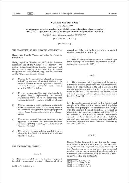 1999/310/EC: Commission Decision of 23 April 1999 on a common technical regulation for digital enhanced cordless telecommunications (DECT) equipment accessing the integrated services digital network (ISDN) [notified under document number C(1999) 999] (Text with EEA relevance)