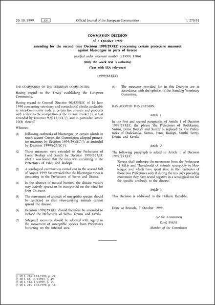 1999/683/EC: Commission Decision of 7 October 1999 amending for the second time Decision 1999/293/EC concerning certain protective measures against bluetongue in parts of Greece (notified under document number C(1999) 3106) (Text with EEA relevance) (Only the Greek text is authentic)