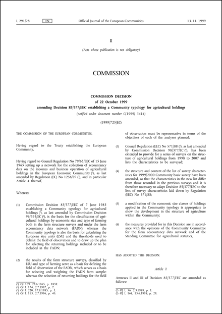 1999/725/EC: Commission Decision of 22 October 1999 amending Decision 85/377/EEC establishing a Community typology for agricultural holdings (notified under document number C(1999) 3414)