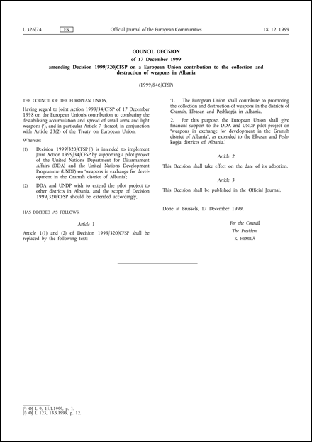 1999/846/CFSP: Council Decision of 17 December 1999 amending Decision 1999/320/CFSP on a European Union contribution to the collection and destruction of weapons in Albania