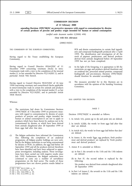 2000/150/EC: Commission Decision of 22 February 2000 amending Decision 1999/788/EC on protective measures with regard to contamination by dioxins of certain products of porcine and poultry origin intended for human or animal consumption (notified under document number C(2000) 490) (Text with EEA relevance)