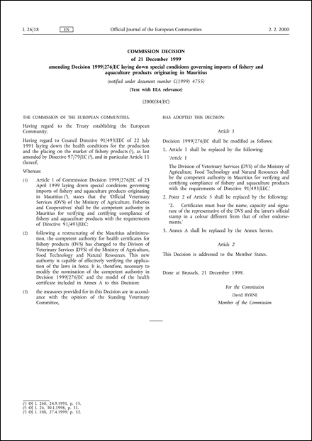2000/84/EC: Commission Decision of 21 December 1999 amending Decision 1999/276/EC laying down special conditions governing imports of fishery and aquaculture products originating in Mauritius (notified under document number C(1999) 4755) (Text with EEA relevance)