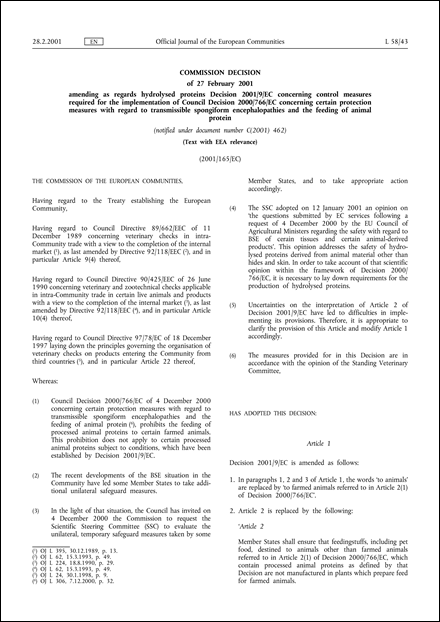 2001/165/EC: Commission Decision of 27 February 2001 amending as regards hydrolysed proteins Decision 2001/9/EC concerning control measures required for the implementation of Council Decision 2000/766/EC concerning certain protection measures with regard to transmissible spongiform encephalopathies and the feeding of animal protein (Text with EEA relevance) (notified under document number C(2001) 462)