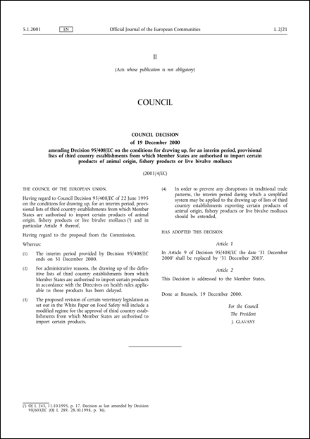 2001/4/EC: Council Decision of 19 December 2000 amending Decision 95/408/EC on the conditions for drawing up, for an interim period, provisional lists of third country establishments from which Member States are authorised to import certain products of animal origin, fishery products or live bivalve molluscs