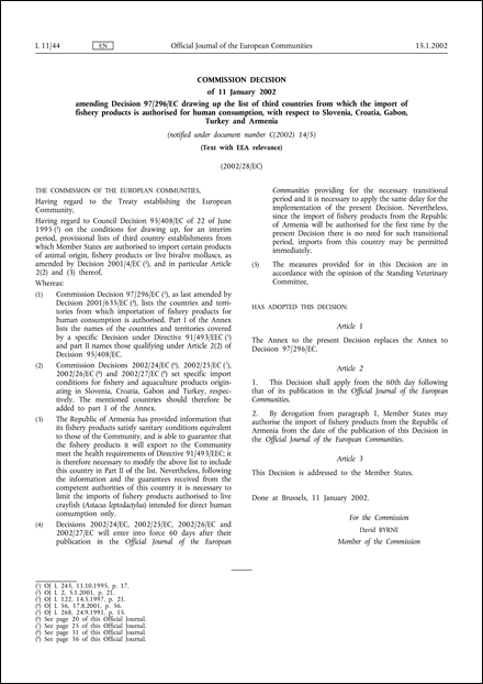 2002/28/EC: Commission Decision of 11 January 2002 amending Decision 97/296/EC drawing up the list of third countries from which the import of fishery products is authorised for human consumption, with respect to Slovenia, Croatia, Gabon, Turkey and Armenia (notified under document number C(2002) 14/5) (Text with EEA relevance)