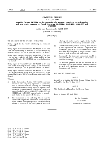 2002/280/EC: Commission Decision of 15 April 2002 amending Decision 98/320/EC on the organisation of a temporary experiment on seed sampling and seed testing pursuant to Council Directives 66/400/EEC, 66/401/EEC, 66/402/EEC and 69/208/EEC (Text with EEA relevance) (notified under document number C(2002) 1404)