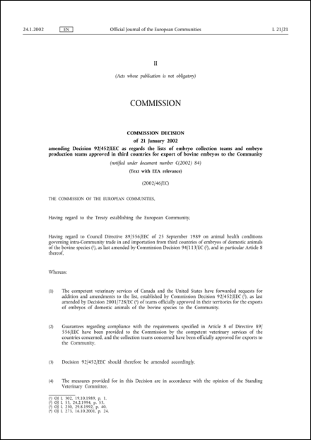 2002/46/EC: Commission Decision of 21 January 2002 amending Decision 92/452/EEC as regards the lists of embryo collection teams and embryo production teams approved in third countries for export of bovine embryos to the Community (Text with EEA relevance) (notified under document number C(2002) 84)