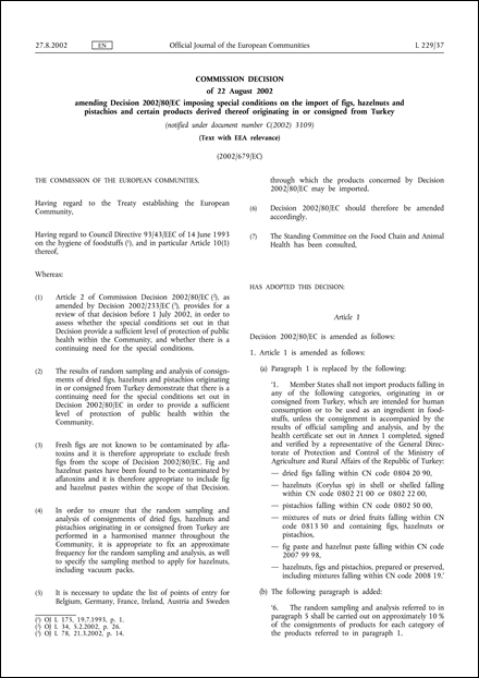 2002/679/EC: Commission Decision of 22 August 2002 amending Decision 2002/80/EC imposing special conditions on the import of figs, hazelnuts and pistachios and certain products derived thereof originating in or consigned from Turkey (Text with EEA relevance) (notified under document number C(2002) 3109)