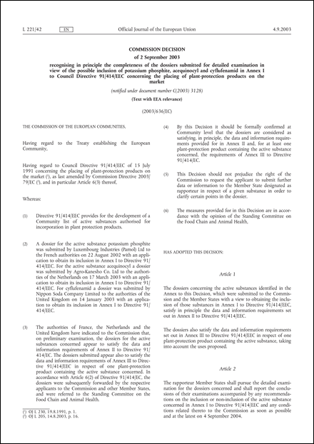 2003/636/EC: Commission Decision of 2 September 2003 recognising in principle the completeness of the dossiers submitted for detailed examination in view of the possible inclusion of potassium phosphite, acequinocyl and cyflufenamid in Annex I to Council Directive 91/414/EEC concerning the placing of plant-protection products on the market (Text with EEA relevance) (notified under document number C(2003) 3128)