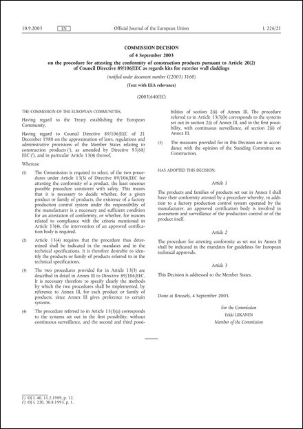 2003/640/EC: Commission Decision of 4 September 2003 on the procedure for attesting the conformity of construction products pursuant to Article 20(2) of Council Directive 89/106/EEC as regards kits for exterior wall claddings (Text with EEA relevance) (notified under document number C(2003) 3160)