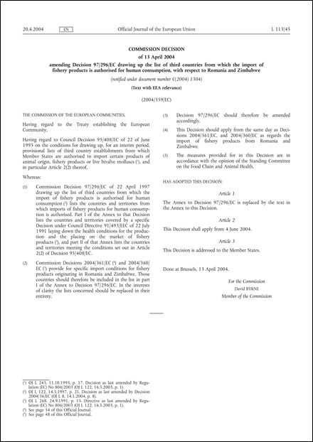 2004/359/EC: Commission Decision of 13 April 2004 amending Decision 97/296/EC drawing up the list of third countries from which the import of fishery products is authorised for human consumption, with respect to Romania and Zimbabwe (Text with EEA relevance) (notified under document number C(2004) 1304)