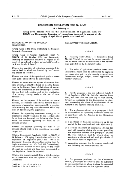 Commission Regulation (EEC) No 249/77 of 2 February 1977 laying down detailed rules for the implementation of Regulation (EEC) No 2681/74 on Community financing of expenditure incurred in respect of the supply of agricultural products as food aid (repealed)