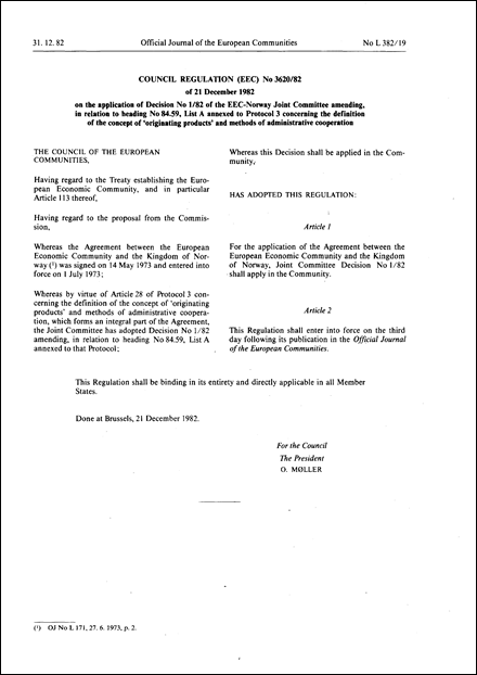 Council Regulation (EEC) No 3620/82 of 21 December 1982 on the application of Decision No 1/82 of the EEC-Norway Joint Committee amending, in relation to heading No 84.59, List A annexed to Protocol 3 concerning the definition of the concept of ' originating products' and methods of administrative cooperation