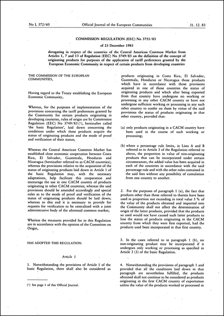 Commission Regulation (EEC) No 3751/83 of 23 December 1983 derogating in respect of the countries of the Central American Common Market from Articles 1, 7 and 13 of Regulation (EEC) No 3749/83 on the definition of the concept of originating products for purposes of the application of tariff preferences granted by the European Economic Community in respect of certain products from developing countries