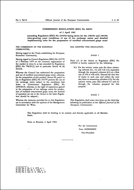 Commission Regulation (EEC) No 888/85 of 2 April 1985 amending Regulation (EEC) No 2394/84 laying down for the 1984/85 and 1985/86 wine-growing years conditions of use of ion exchange resins and detailed implementing rules for the preparation of rectified concentrated grape must