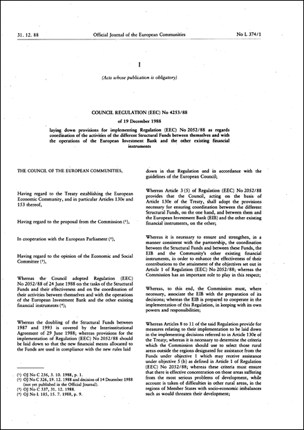 Council Regulation (EEC) No 4253/88 of 19 December 1988, laying down provisions for implementing Regulation (EEC) No 2052/88 as regards coordination of the activities of the different Structural Funds between themselves and with the operations of the European Investment Bank and the other existing financial instruments