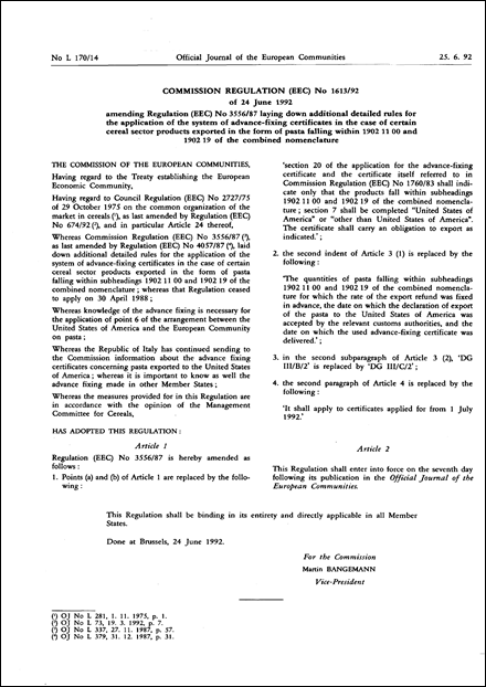 Commission Regulation (EEC) No 1613/92 of 24 June 1992 amending Regulation (EEC) No 3556/87 laying down additional detailed rules for the application of the system of advance-fixing certificates in the case of certain cereal sector products exported in the form of pasta falling within 1902 11 00 and 1902 19 of the combined nomenclature