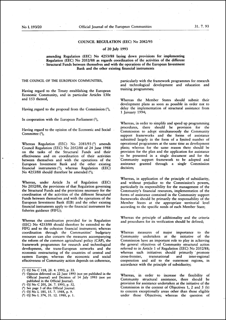Council Regulation (EEC) No 2082/93 of 20 July 1993 amending Regulation (EEC) No 4253/88 laying down provisions for implementing Regulation (EEC) No 2052/88 as regards coordination of the activities of the different Structural Funds between themselves and with the operations of the European Investment Bank and the other existing financial instruments