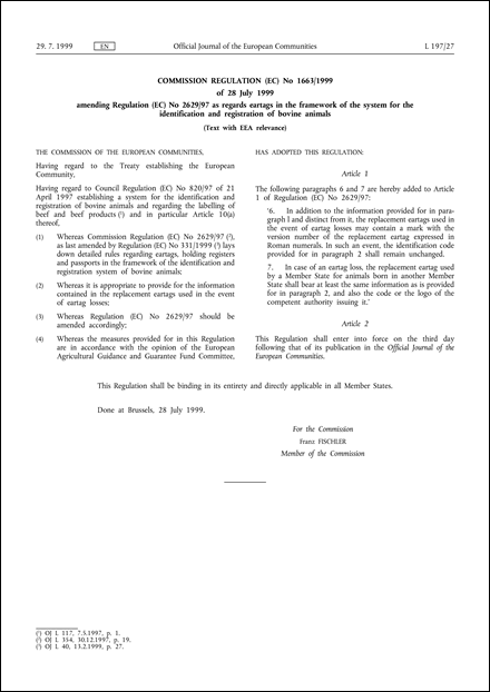 Commission Regulation (EC) No 1663/1999 of 28 July 1999 amending Regulation (EC) No 2629/97 as regards eartags in the framework of the system for the identification and registration of bovine animals (Text with EEA relevance)