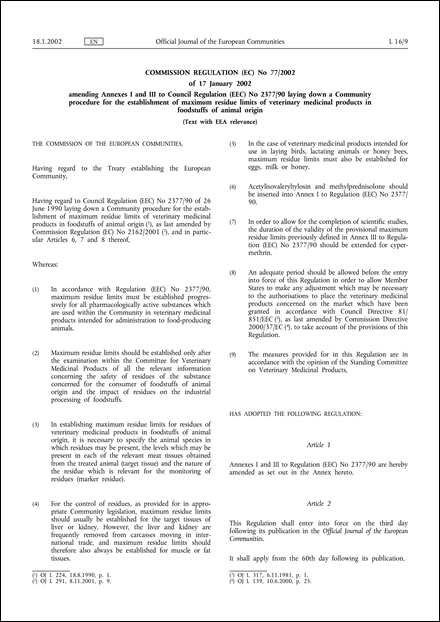 Commission Regulation (EC) No 77/2002 of 17 January 2002 amending Annexes I and III to Council Regulation (EEC) No 2377/90 laying down a Community procedure for the establishment of maximum residue limits of veterinary medicinal products in foodstuffs of animal origin (Text with EEA relevance)