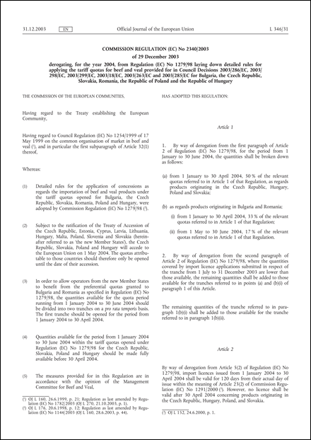 Commission Regulation (EC) No 2340/2003 of 29 December 2003 derogating, for the year 2004, from Regulation (EC) No 1279/98 laying down detailed rules for applying the tariff quotas for beef and veal provided for in Council Decisions 2003/286/EC, 2003/298/EC, 2003/299/EC, 2003/18/EC, 2003/263/EC and 2003/285/EC for Bulgaria, the Czech Republic, Slovakia, Romania, the Republic of Poland and the Republic of Hungary