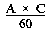 Formula - (A multiplied by C) divided by 60