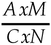 A multiplied by M over C multiplied by N