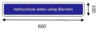 Blue rectangular sign annotated with Instructions when using Barriers