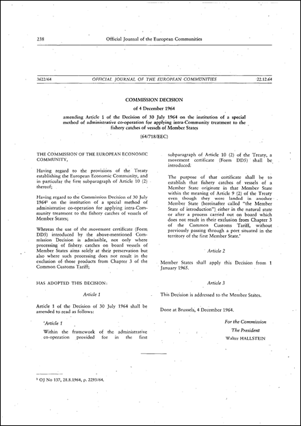 64/718/EEC: Commission Decision of 4 December 1964 amending Article 1 of the Decision of 30 July 1964 on the institution of a special method of administrative co-operation for applying intra-Community treatment to the fishery catches of vessels of Member States