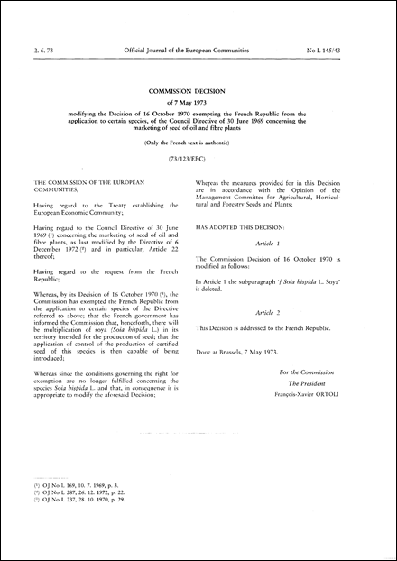 73/123/EEC: Commission Decision of 7 May 1973 modifying the Decision of 16 October 1970 exempting the French Republic from the application to certain species of the Council Directive of 30 June 1969 concerning the marketing of seed of oil and fibre plants (Only the French text is authentic)