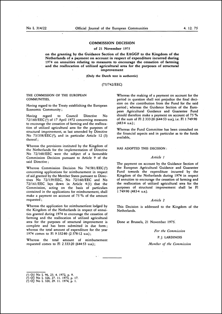 Commission Decision of 21 November 1975 on the granting by the Guidance Section of the EAGGF to the Kingdom of the Netherlands of a payment on account in respect of expenditure incurred during 1974 on annuities relating to measures to encourage the cessation of farming and the reallocation of utilized agricultural area for the purposes of structural improvement