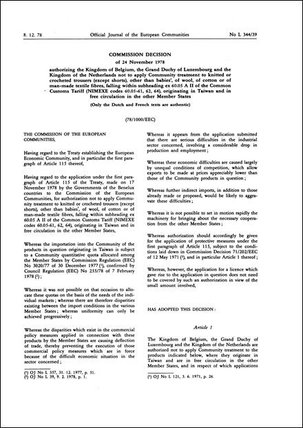 78/1000/EEC: Commission Decision of 24 November 1978 authorizing the Kingdom of Belgium, the Grand Duchy of Luxembourg and the Kingdom of the Netherlands not to apply Community treatment to knitted or crocheted trousers (except shorts), other than babies' , of wool, of cotton or of man-made textile fibres, falling within subheading ex 60.05 A II of the Common Customs Tariff (NIMEXE codes 60.05-61, 62, 64), originating in Taiwan and in free circulation in the other Member States