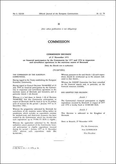 79/1047/EEC: Commission Decision of 27 November 1979 on financial participation by the Community for 1977 and 1978 in inspection and surveillance operations in the maritime waters of Denmark (Only the Danish text is authentic)